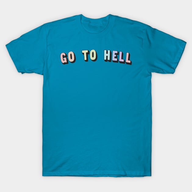 Go To Hell / Rainbow Fade Typography Design T-Shirt by DankFutura